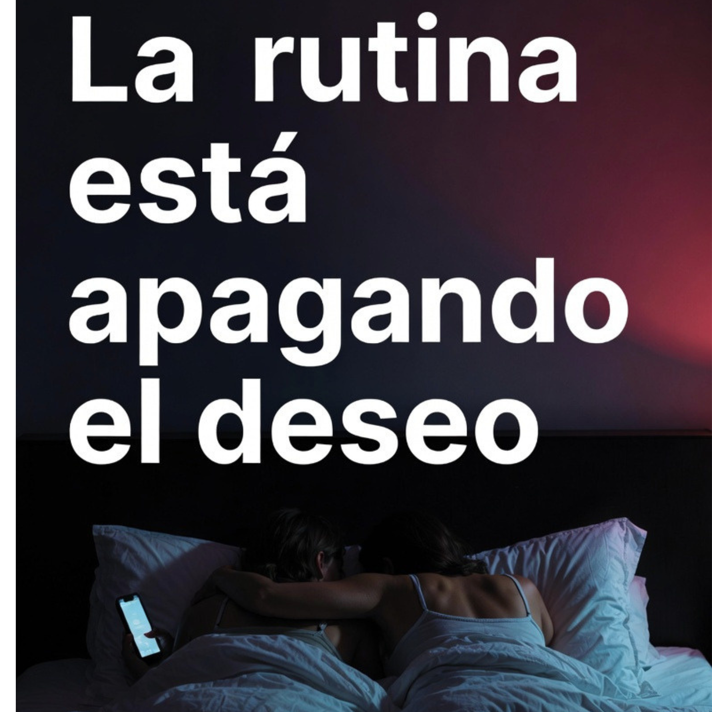 “Excita, conecta y transforma tu relación desde la intimidad”